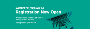 Winter 23 and Spring 24 Registration Now Open! Winter Session runs Dec. 26-Jan 14. Spring classes start Jan. 19.